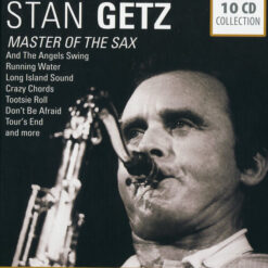Stan Getz - Master Of The Sax (10 CD Set, Ed. Europe, 2011)