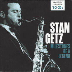 Stan Getz - Milestones Of A Legend (10 CD Set, Ed. USA & Europe, 2016)