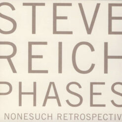 Steve Reich - Phases (A Nonesuch Retrospective) (5 CD Set, Ed. Europe, 2006)
