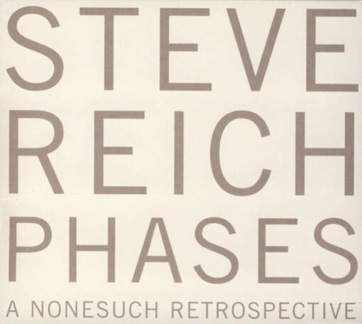 Steve Reich - Phases (A Nonesuch Retrospective) (5 CD Set, Ed. Europe, 2006)