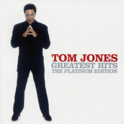Tom Jones - Greatest Hits – The Platinum Edition (CD, Ed. UK & Europe, 2006)