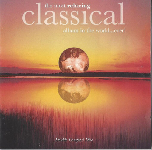 Varios - The Most Relaxing Classical Album In The World...Ever! (2 CD Set, Ed. US, 1997)
