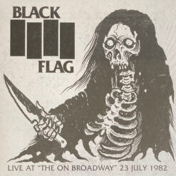 Black Flag - Live At "The On Broadway" 23 July 1982 (Vinilo)
