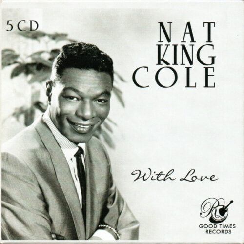 Nat King Cole - With Love (5 CD, Ed. Europe, 2008)