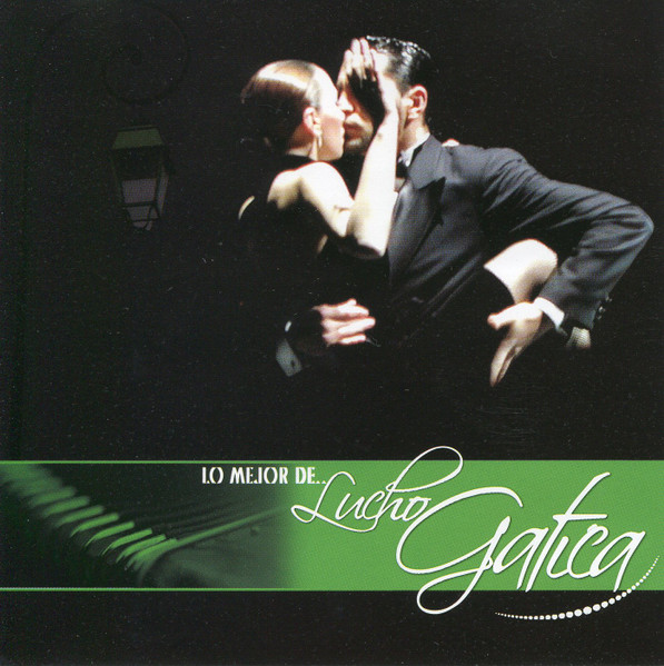 Lucho Gatica - Lo Mejor De Lucho Gatica (CD, Ed. Chile, 2010) 1 Lucho Gatica - Lo Mejor De Lucho Gatica (CD, Ed. Chile, 2010)