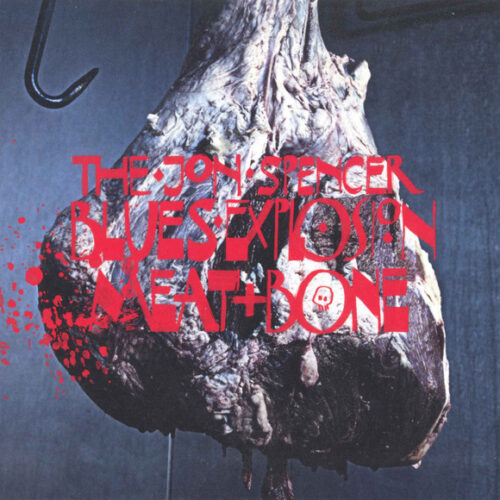 The Jon Spencer Blues Explosion - Meat And Bone (Ed. UK, 2012)