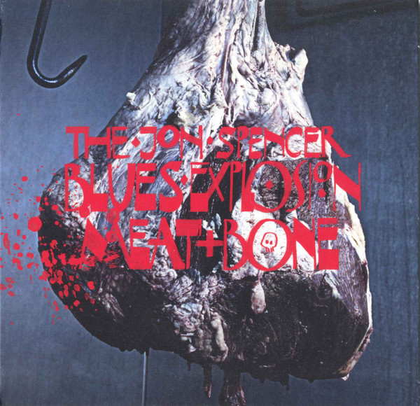 The Jon Spencer Blues Explosion - Meat And Bone (CD, Ed. UK, 2012) 1 The Jon Spencer Blues Explosion - Meat And Bone (CD, Ed. UK, 2012)
