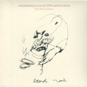 Soundwalk Collective With Patti Smith - The Peyote Dance (Ed. US, 2019)