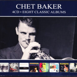 Chet Baker - Eight Classic Albums (4 CD, Ed. Europe, 2019)