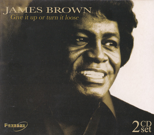 James Brown - Give It Up Or Turn It Loose (2 CD Set, Ed. Germany, 2004) 1 James Brown - Give It Up Or Turn It Loose (2 CD Set, Ed. Germany, 2004)