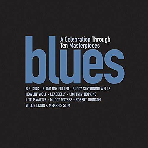 Various - Blues - A Celebration Through Ten Masterpieces (CD, Ed. Europe, 2018) 1 Various - Blues - A Celebration Through Ten Masterpieces (CD, Ed. Europe, 2018)