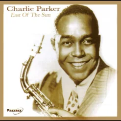 Charlie Parker - East Of The Sun (CD)