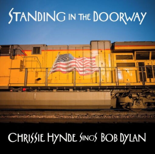 Chrissie Hynde - Standing In The Doorway – Chrissie Hynde Sings Bob Dylan (Ed. Europe, 2021)