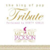 Dirty Girls Tribute Michael Jackson The King of Pop CD Album Stereo