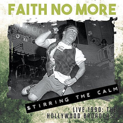 Faith No More - Stirring The Calm Live 1990: The Hollywood Broadcast (CD, Ed. Europe, 2015)