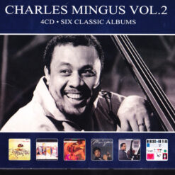 Charles Mingus - Six Classic Albums - Vol. 2 (4 CD Set, Ed. Europe, 2019)