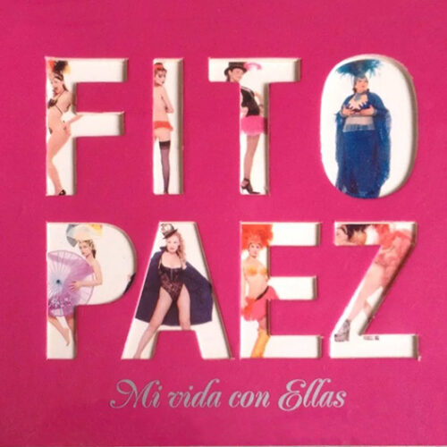 Fito Páez - Mi Vida Con Ellas (Ed. Chile, 2004)