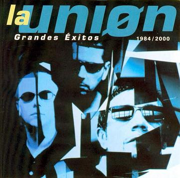 La Unión - Grandes Éxitos 1984 / 2000 (CD, Ed. Spain, 2000) 1 La Unión - Grandes Éxitos 1984 / 2000 (CD, Ed. Spain, 2000)