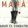 Maná - Amar Es Combatir (CD, Ed. Mexico, 2006) 2 Mana Amar Es Combatir CD Album