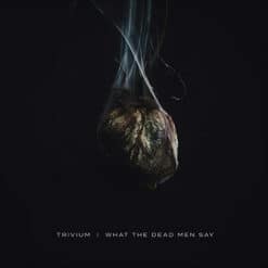 Trivium - What The Dead Men Say (Vinilo, Ed. Canada, 2020)
