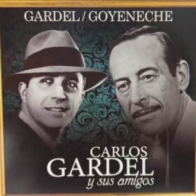 Gardel y Goyeneche - Carlos Gardel Y Sus Amigos