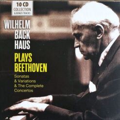 Wilhelm Backhaus - Sonatas & Variations & The Complete Concertos (10 CD Set, Ed. Europe, 2017)