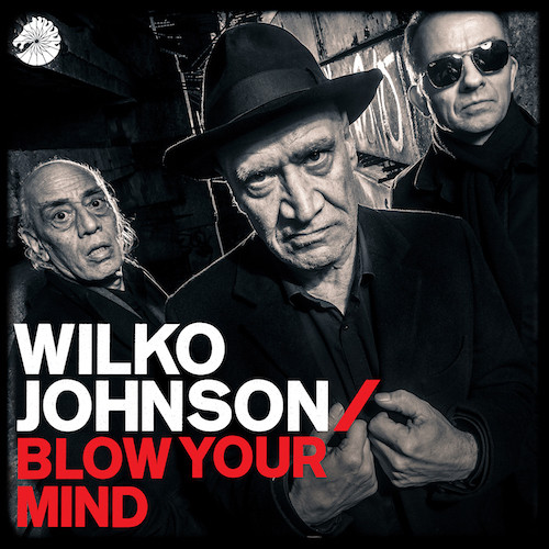 Wilko Johnson - Blow Your Mind (CD) 1 Wilko Johnson - Blow Your Mind (CD)