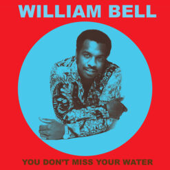 William Bell - You Don't Miss Your Water (Vinilo)