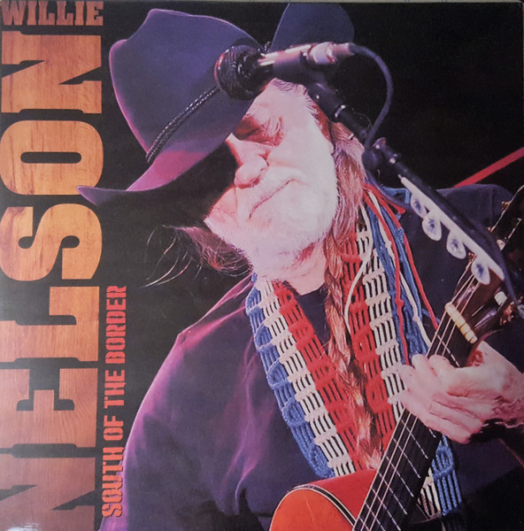 Willie Nelson - South Of The Border (Vinilo, Ed. Europe, 2018) 1 Willie Nelson - South Of The Border (Vinilo, Ed. Europe, 2018)