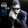 Chet Baker Born To Be Blue The Music Of His Life LP Album