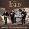 The Beatles Greatest Hits Live On Air 1963 64 LP Album
