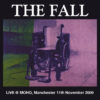The Fall - Live @ MOHO, Manchester 11th November 2009 (Vinilo, 2 LP) 2 The Fall Live @ MOHO Manchester 11th November 2009 LP Album