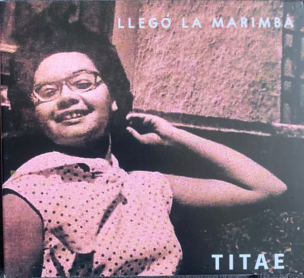 Titae - Llegó la Marimba (CD, Ed. Chile) 1 Titae - Llegó la Marimba (CD, Ed. Chile)