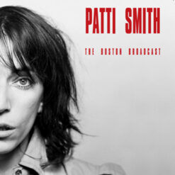Patti Smith - The Boston Broadcast (Vinilo, Ed. 2021)