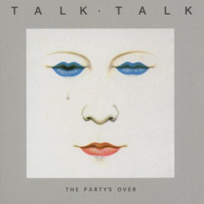 Talk Talk - The Party’s Over (Ed. Europe, 2012)