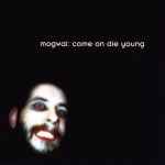 Mogwai - Come On Die Young (CD, Ed. UK, )