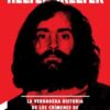 Helter Skelter - La Verdadera Historia de los Crimenes de la Familia Manson (Libro) 2 Helter Skelter La Verdadera Historia de los Crimenes de la Familia Manson Libros