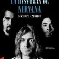 Michael Azerrad - Come as You Are La Historia de Nirvana (Libro)