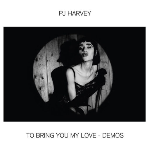 PJ Harvey - To Bring You My Love – Demos (Ed. 2020)