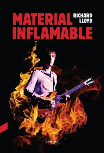Richard Lloyd - Material Inflamable (Libro) 1 Richard Lloyd - Material Inflamable (Libro)