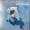 Robert Johnson - Cross Road Blues (Vinilo, Ed. Europe, 2022) 2 Robert Johnson Cross Road Blues LP Album