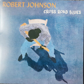Robert Johnson - Cross Road Blues (Ed. Europe, 2022)