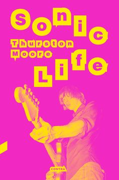 Thurston Moore - Sonic Life (Libro) 1 Thurston Moore - Sonic Life (Libro)