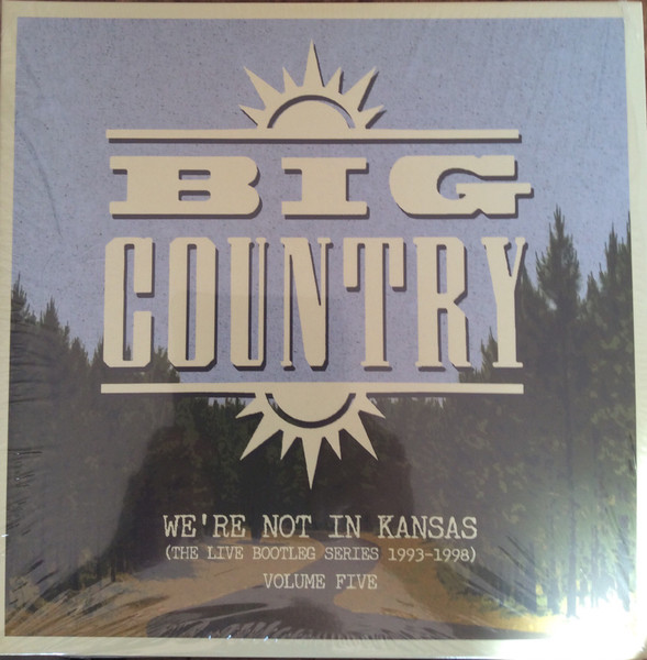 Big Country - We're Not In Kansas (The Live Bootleg Series 1993-1998) Volume 5 (Vinilo, 2 LP, Ed. UK, 2018) 1 Big Country - We're Not In Kansas (The Live Bootleg Series 1993-1998) Volume 5 (Vinilo, 2 LP, Ed. UK, 2018)
