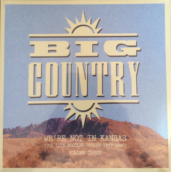 Big Country - We're Not In Kansas (The Live Bootleg Series 1993-1998) Volume Three (Vinilo, 2 LP, Ed. UK) 1 Big Country - We're Not In Kansas (The Live Bootleg Series 1993-1998) Volume Three (Vinilo, 2 LP, Ed. UK)
