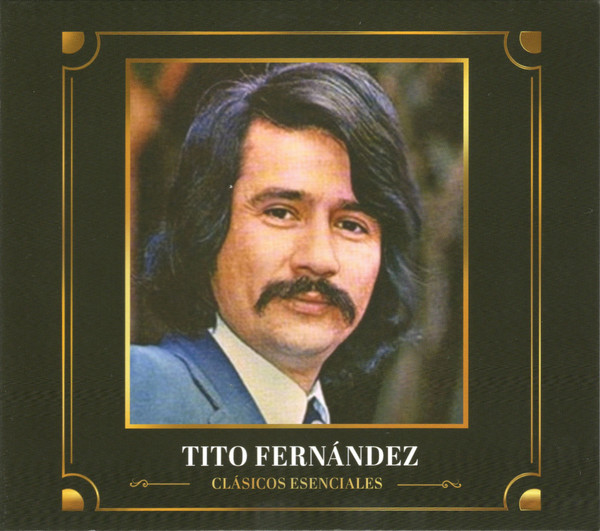 Tito Fernández - Clásicos Esenciales (CD, Ed. Chile, 2020) 1 Tito Fernández - Clásicos Esenciales (CD, Ed. Chile, 2020)