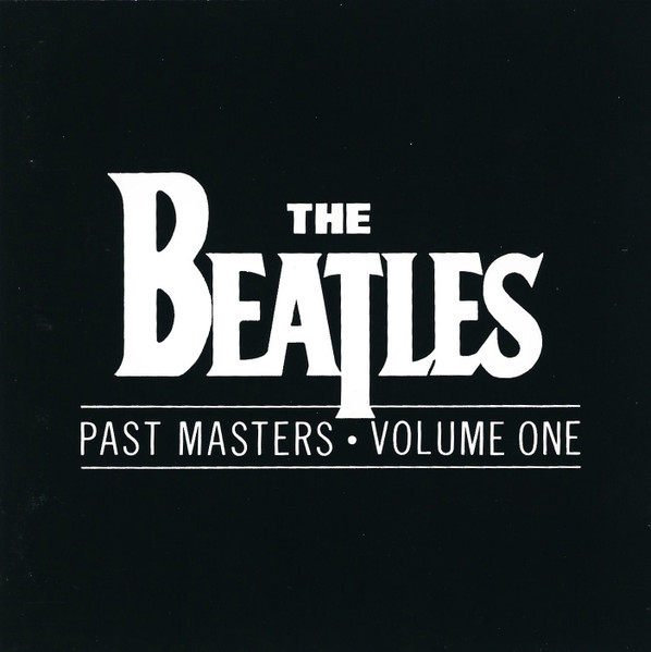 The Beatles - Past Masters • Volume One (CD, Ed. Europe, 1988) 1 The Beatles - Past Masters • Volume One (CD, Ed. Europe, 1988)