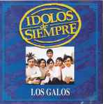 Los Galos - Idolos de Siempre (CD, Ed. Chile, 2000)