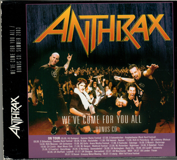 Anthrax - We’ve Come for You All (CD, Ed. Europe, 2003) 1 Portada Anthrax - We’ve Come for You All (Nuclear Blast, 2003)