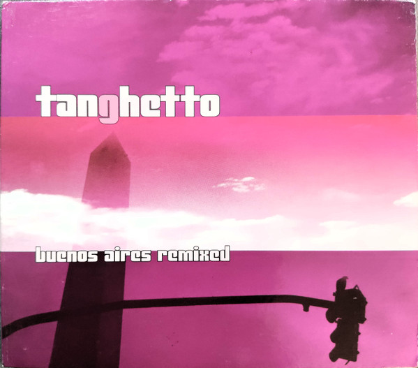 Tanghetto - Buenos Aires Remixed (CD, Ed. Argentina, 2005) 1 Tanghetto - Buenos Aires Remixed (CD, Ed. Argentina, 2005)